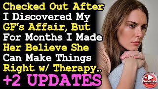 UPDATE Checked Out After I Discovered GF Cheated, But I Made Her Believe For Months She Can AITA