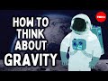 Understanding Gravity