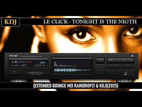 Le Click - Tonight Is The Night (Raindropz & KDJ Long Bounce Mix)(2025)