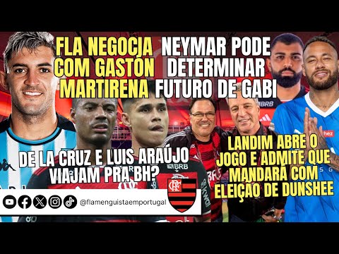 MARTIRENA? | NEYMAR X GABI | DE LA CRUZ E LUIS ARAÚJO EM BH? | LANDIM MANDARÁ COM ELEIÇÃO DE DUNSHEE