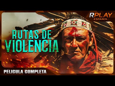 RUTAS DE VIOLENCIA | LEJANO OESTE | RPLAY PELICULA COMPLETA EN ESPANOL