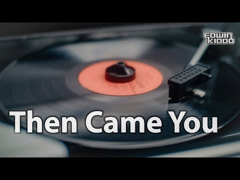 EK - Then Came You