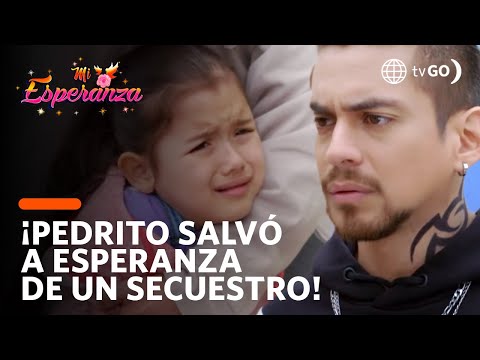 ¡Pedrito salva a Esperanza de ser secuestrada! | Mi Esperanza | América Televisión
