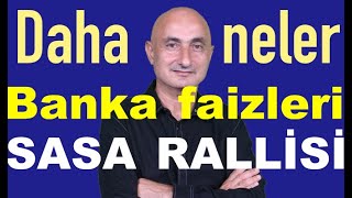 Mevduat ve kredi faizleri kaça indi | Altını Trump hareketlendirdi | Sasa rallisi