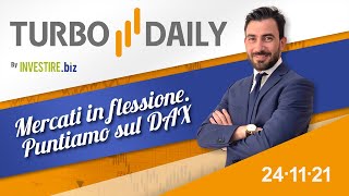 Turbo Daily 24.11.2021 - Mercati in flessione. Puntiamo sul  DAX