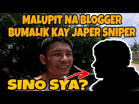 SIKAT NA BLOGGER BUMALIK KAY JAPER SNIPER SINO SYA? / BAKIT AYAW NILA SUMAMA @JaperSniperOfficial