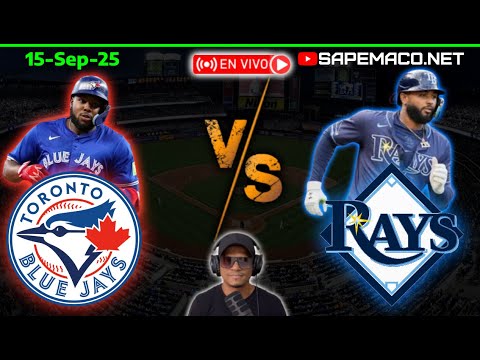 Toronto BLUE JAYS vs RAYS de Tampa, en Vivo. (15-Sep-25)
