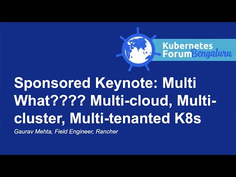 Sponsored Keynote: Multi What???? Multi-cloud, Multi-cluster, Multi-tenanted K8s