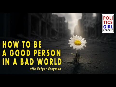 How to Be a Good Person in a Bad World: A Conversation with Rutger Bregman