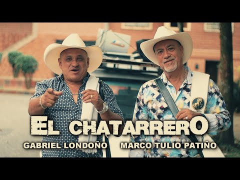 El Chatarrero Gabriel Londoño EL Cari cortado y Marco Tulio Patiño (Video Oficial)