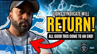 EVOLVING IS NECESSARY: Lions Syndicate Will RETURN!