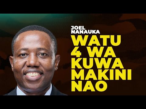 WATU 4 WA KUWA MAKINI NAO - JOEL NANAUKA