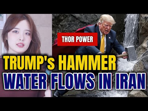 Trump's Hammer. Water Flows in Iran.