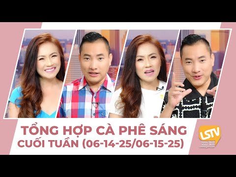 Tổng hợp Cà Phê Sáng Cuối Tuần FULL (06-14-25 ~ 06-15-25)