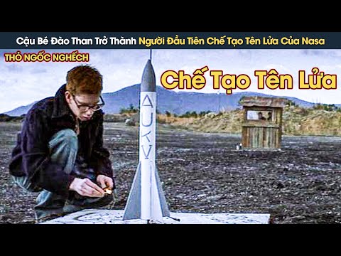 [Review Phim] Cậu Bé Thiên Tài Sáng Đào Than Giúp Bố Tối Về Chế Tạo Tên Lửa