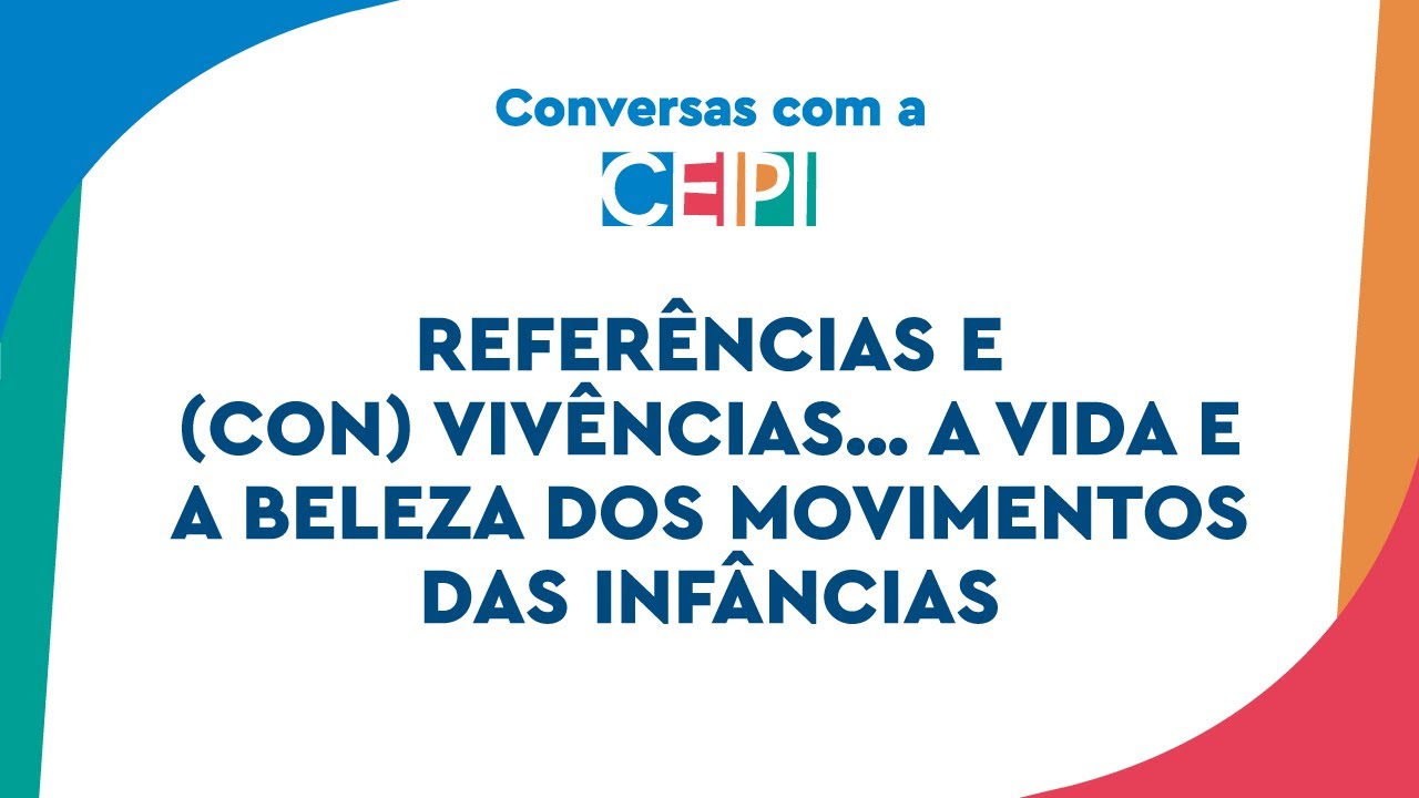 Referências e (con) vivências… a vida e a beleza dos movimentos das infânci