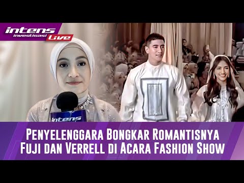 Kesaksian Pihak Acara Fashion Terkait romantisnya Fuji & Verrell Bramasta Sebagai model