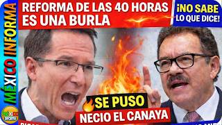 CANAYÍN DICE QUE REFORMA DE LAS 40 HORAS ES UNA BURLA. ASÍ RESPONDIÓ NACHO MIER. ADIÓS A ESTÉTICA.