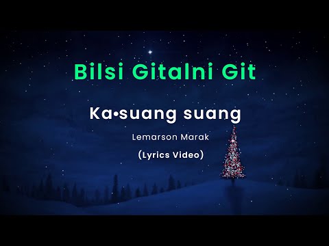 Ka'suang suang // Gital bilsini git // Lemarson marak