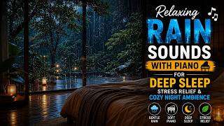 Relaxing Rain Sounds with Piano for Deep Sleep, Stress Relief & Cozy Night Ambience