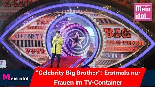 "Celebrity Big Brother": Erstmals nur Frauen im TV-Container
