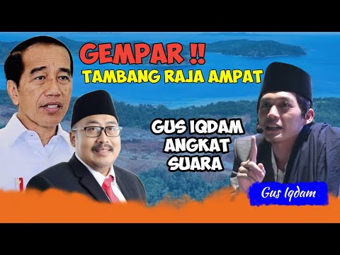 gus iqdam terbaru - viral tambang raja ampat || gus iqdam angkat suara