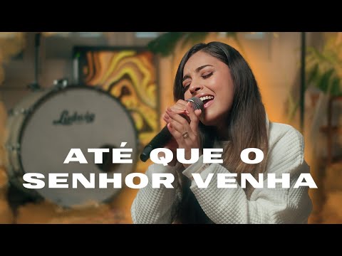 Até que o Senhor Venha - Mari Borges | Ministração