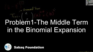 Problem1-The Middle Term in the Binomial Expansion