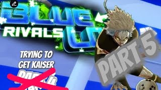 Day 5 of trying to get kaiser [bluelock rivals]