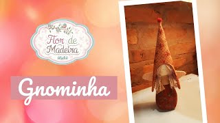 GNOMINHA (Flavinha Traldi) | Ateliê Flor de Madeira