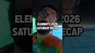 ELEMENTS FESTIVAL 2026 SATURDAY RECAP