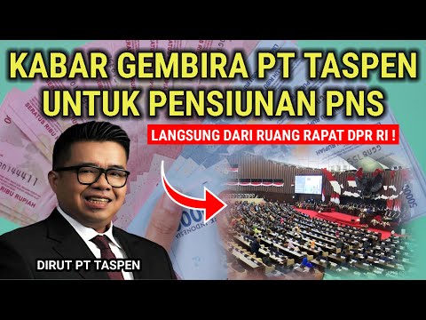 🔴 BARU SAJA ! PT TASPEN SAMPAIKAN KABAR GEMBIRA BAGI PENSIUNAN PNS DI DPR RI, APAKAH PESANGON?