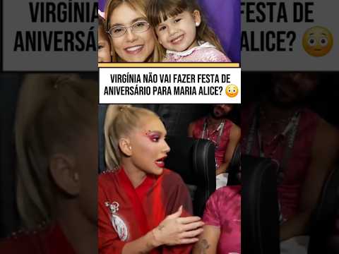 Virgínia NÃO vai fazer festa de aniversário para Maria Alice? #virginiafonseca #zefelipe #shotstory