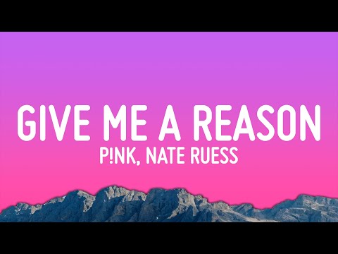 P!nk - Just Give Me A Reason (Lyrics) ft. Nate Ruess