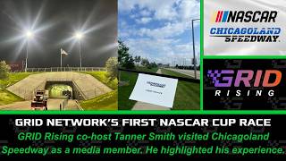 Tanner Smith Reflects On Experience Covering Cup Series Race At Chicagoland | GRID Rising