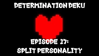 Determination Deku - Part 17 - Split Personality