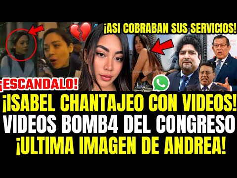 VIDEO BOMB4! FILTRAN GRABACIONES DE ISABEL CAJO DENTRO DE CONGRESO Y ÚLTIMOS MINUTOS DE ANDREA VIDAL