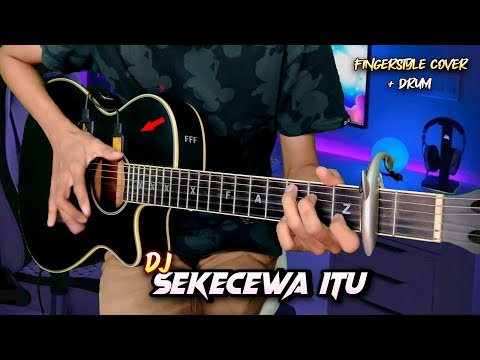 DJ SEKECEWA ITU (Remix) Fingerstyle cover + Drum | Faiz Fezz