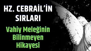 Hz. Cebrail’in Sırları: Vahiy Meleğinin Bilinmeyen Hikayesi! - Volkan Aksoy
