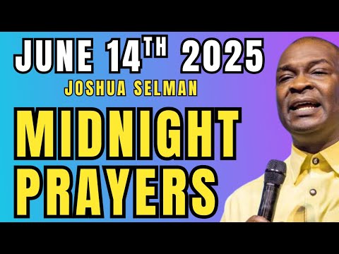 Midnight Prayers Apostle Joshua Selman June 14th | Prayer for Immediate Open Doors