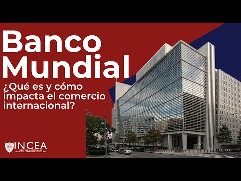 ¿Qué es el Banco Mundial y Cómo Impacta en el Comercio Internacional? 🌍💰