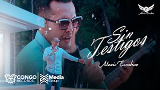 Sin Testigos - Alexis Escobar ( Video Oficial)
