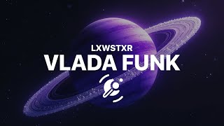 LXWSTXR - VLADA FUNK