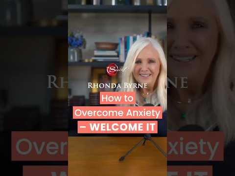 How to Overcome Anxiety - Welcome It (ft Rhonda Byrne)