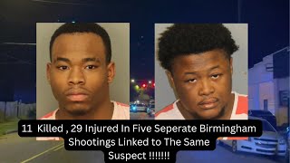 11 Killed, 29 Injured in Five Separate Birmingham Shootings Linked to the Same Suspect !!!!!!