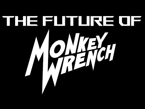 The Future of Monkey Wrench