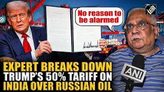 ‘No reason to be alarmed…’, Expert breaks down Trump’s 50% tariff on India over Russian oil Purchase