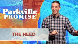 The Need | Parkville Promise - Part 3 | Luke Erickson