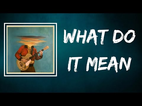 Lord Huron - What Do It Mean (Lyrics)