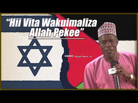 PROFESOR MAZINGE AKIWASHA  "HII VITA YA ISRAEL NA PALESTINA ATAKAE IMALIZA NI MUNGU PEKEE"
